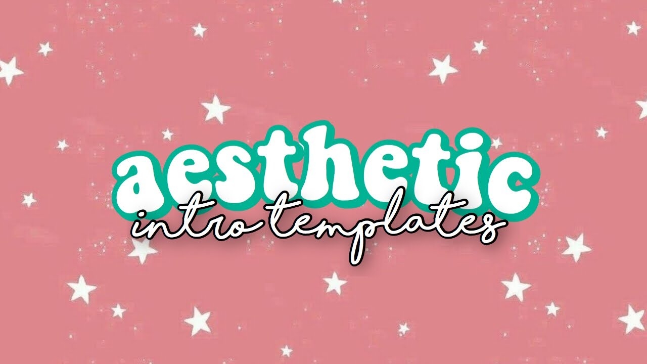 AESTHETIC TUMBLR INTRO TEMPLATES No Text YouTube