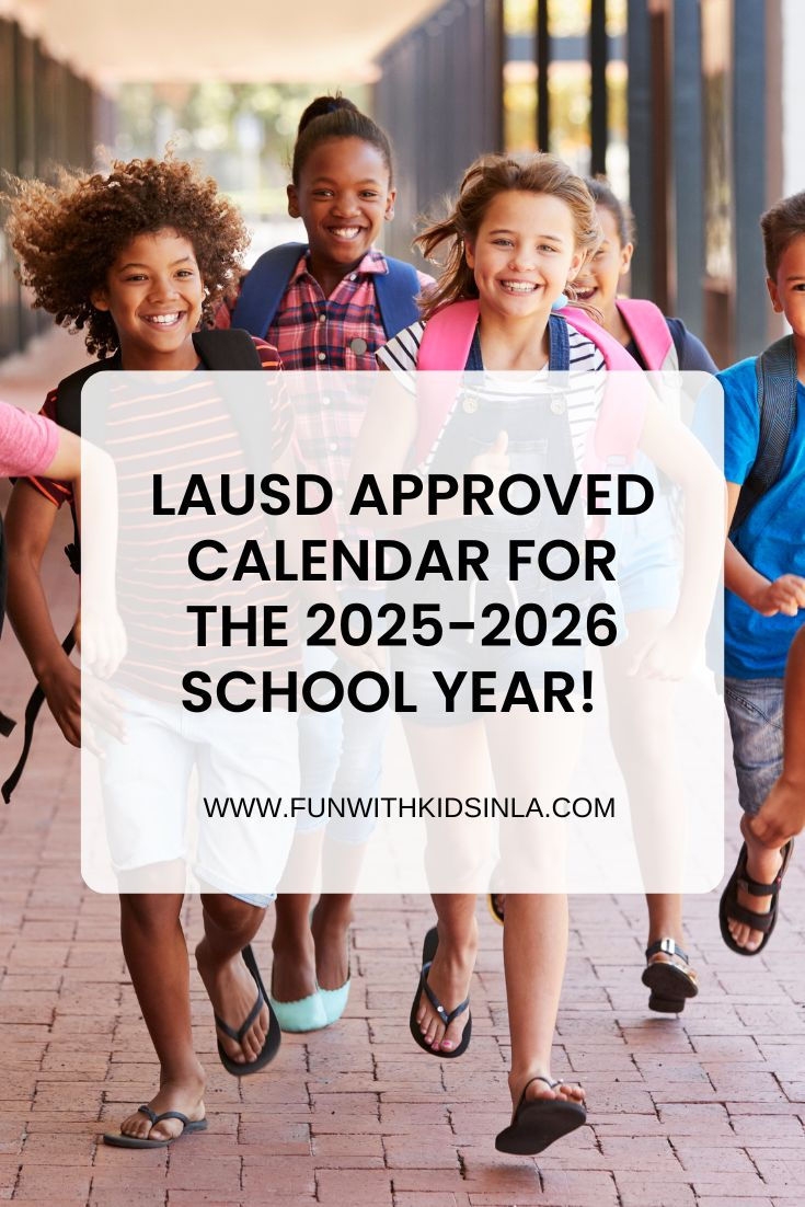  LAUSD Approved Calendar For The 2025 2026 School Year FUN WITH KIDS IN LA 