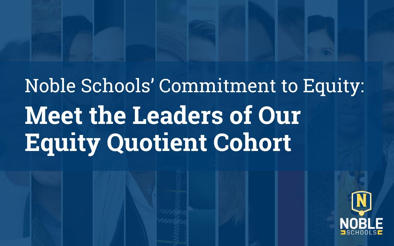 Noble Schools Commitment To Equity Meet The Leaders In Our Equity Quotient Cohort Noble Schools