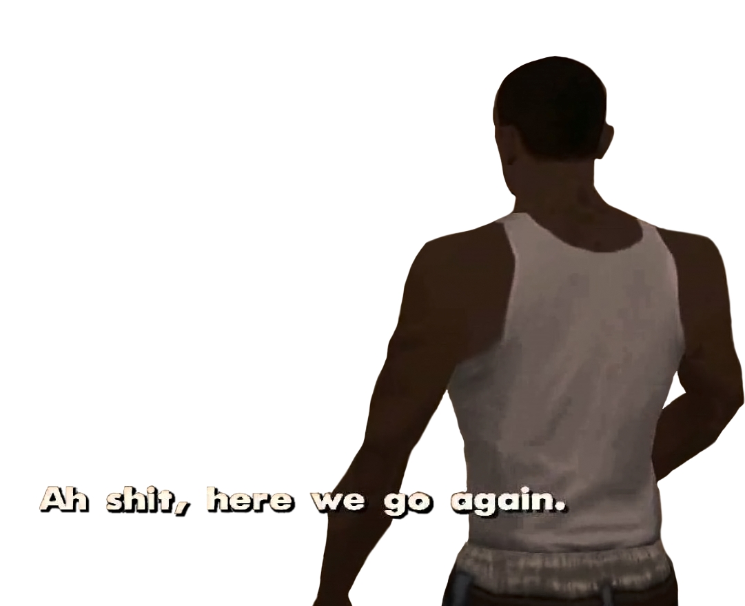 Oh Shit Here We Go Again Meme Generator