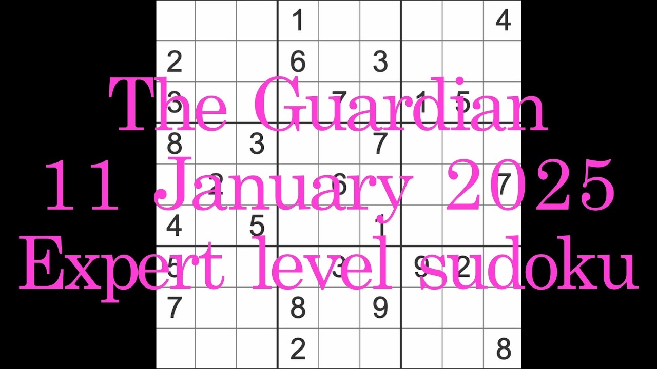 Sudoku Solution The Guardian 11 January 2025 Expert Level YouTube